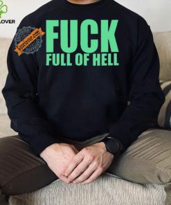 Original Fuck Full Of Hell Louder Than Nothing Shirt