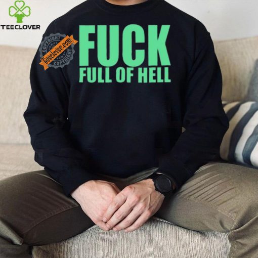 Original Fuck Full Of Hell Louder Than Nothing Shirt