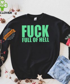 Original Fuck Full Of Hell Louder Than Nothing Shirt