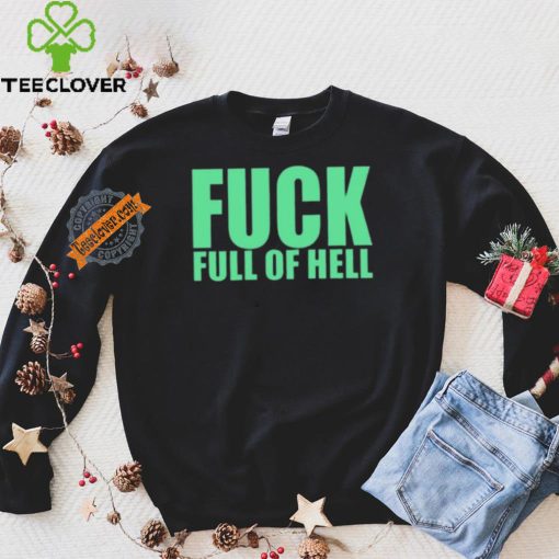 Original Fuck Full Of Hell Louder Than Nothing Shirt