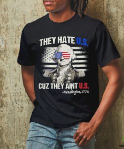 Original Funny 4th of July Shirt Hate Us Aint Us George Washington Retro T Shirt