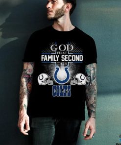 Original God First Family Second Then Indianapolis Colts 2023 T Shirt