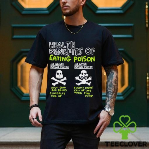 Original Health Benefits Of Eating Poison Shirt