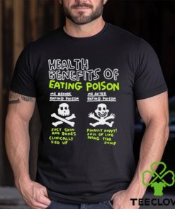 Original Health Benefits Of Eating Poison Shirt