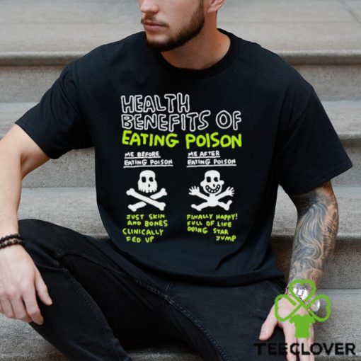 Original Health Benefits Of Eating Poison Shirt