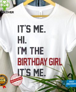 Original Hi I’m the birthday girl its me 2023 shirt