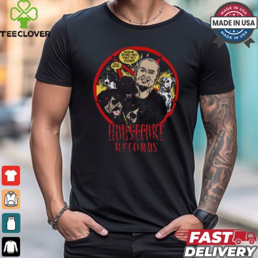 Original Housecore Records Man’S Other Best Friend Unisex Shirt