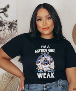 Original Houston Astros I’m a Astros Girl it’s not for the Weak Signatures 2023 shirt