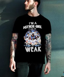 Original Houston Astros I’m a Astros Girl it’s not for the Weak Signatures 2023 shirt