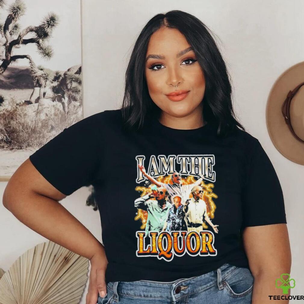 Original I Am The Liquor Shirt Original I Am The Liquor Shirt