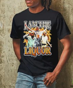 Original I Am The Liquor Shirt