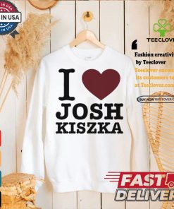 Original I Love Josh Kiszka Shirt