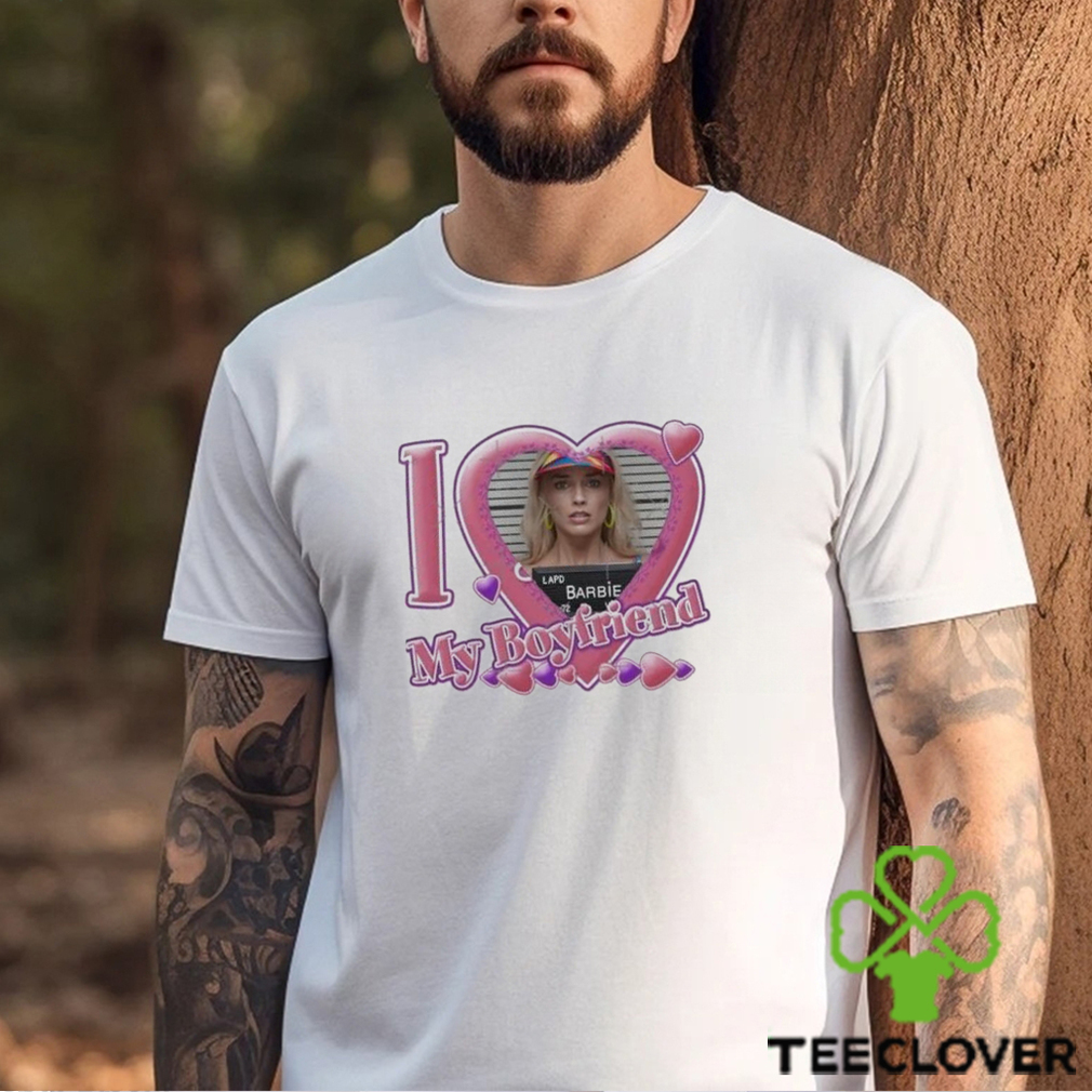 Original I Love My Boyfriend Barbie Margot Robbie T Shirt Original I Love My Boyfriend Barbie Margot Robbie T Shirt