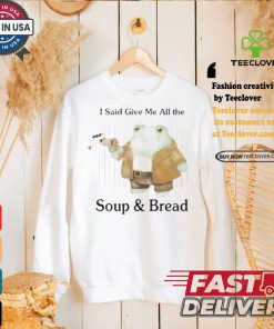 Original I Said Give Me All The Pop Soup & Bread T Shirt 2 Original I Said Give Me All The Pop Soup & Bread T Shirt