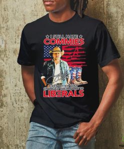 Original I Still Hate Commies Even After They Changed Their Name To Liberals Shirt