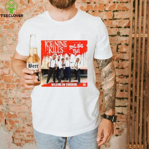 Original Ice nine kills team up with reel big fish for ‘walking on sunshine’ cover hoodie, sweater, longsleeve, shirt v-neck, t-shirt