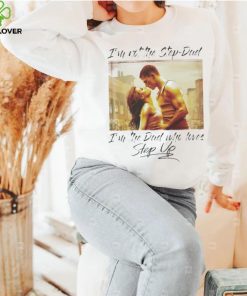 Original I’m Not The Step Dad Im The Dad Who Loves Step Up Long Sleeves T Shirt
