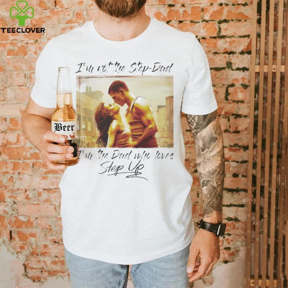 Original I’m Not The Step Dad Im The Dad Who Loves Step Up Long Sleeves T Shirt Original I’m Not The Step Dad Im The Dad Who Loves Step Up Long Sleeves T Shirt