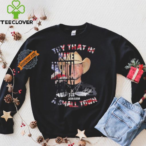 Original Jason aldean make america great again small town signature 2024 shirt