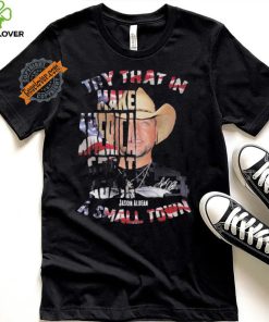 Original Jason aldean make america great again small town signature 2024 shirt