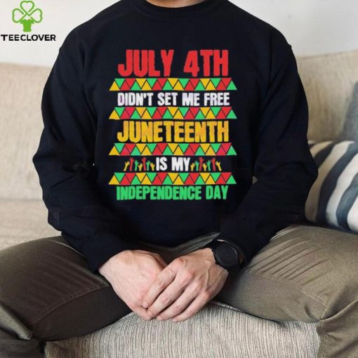 Original July 4th Didn’t Set Me Free Juneteenth Day 2023 Shirt