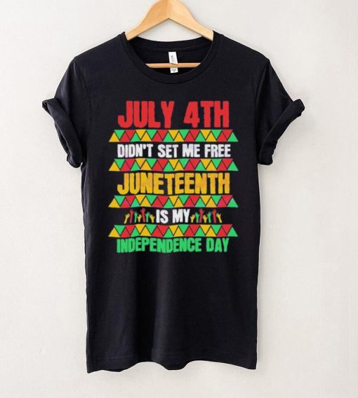 Original July 4th Didn’t Set Me Free Juneteenth Day 2023 Shirt