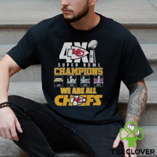 Original Kansas City Chiefs 4x Super Bowl Champions We Are All Chiefs t hoodie, sweater, longsleeve, shirt v-neck, t-shirt