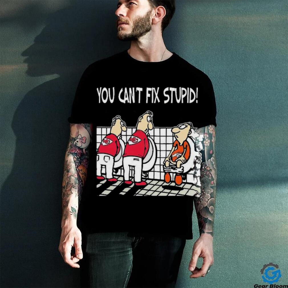 Original Kansas City Chiefs You Can’t Fix Stupid Denver Broncos Shirt Original Kansas City Chiefs You Can’t Fix Stupid Denver Broncos Shirt