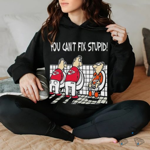 Original Kansas City Chiefs You Can’t Fix Stupid Denver Broncos Shirt