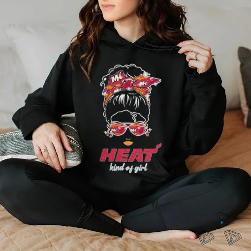 Original Messy Bun Miami Heat Kind Of Girl T hoodie, sweater, longsleeve, shirt v-neck, t-shirt