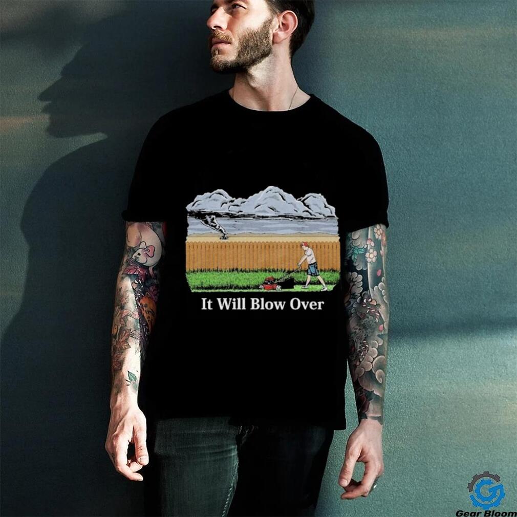 Original Middle Class Fancy It Will Blow Over Shirt Original Middle Class Fancy It Will Blow Over Shirt