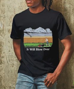 Original Middle Class Fancy It Will Blow Over Shirt