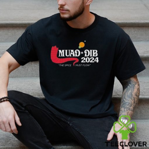 Original Muad Dib 2024 The Spice Must Flow T shirt