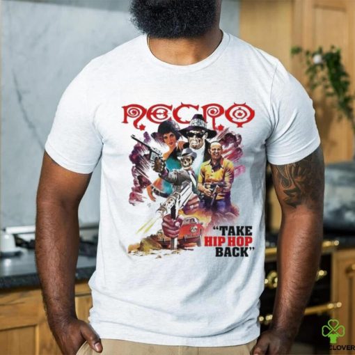 Original Necro Take Hip Hop Back T hoodie, sweater, longsleeve, shirt v-neck, t-shirt