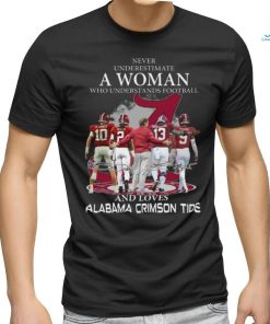 Original Never Underestimate A Woman Who Understands Football And Loves Alabama Crimson Tide Team Players Signatures T Shirt