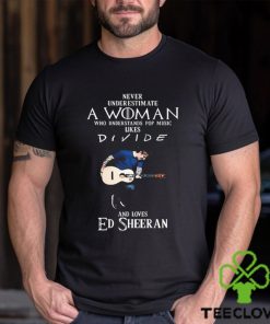 Original Never Underestimate A Woman Who Understands Pop Music Likes Divide And Loves Ed Sheeran Shirt 1 Original Never Underestimate A Woman Who Understands Pop Music Likes Divide And Loves Ed Sheeran Shirt