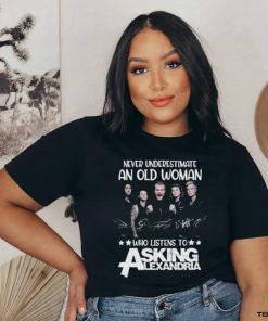 Original Never Underestimate An Old Woman Who Listens To Asking Alexandria Signatures T Shirt
