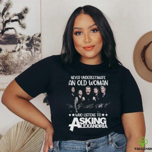 Original Never Underestimate An Old Woman Who Listens To Asking Alexandria Signatures T Shirt