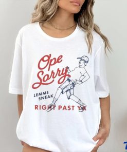 Original Ope Sorry Lemme Sneak Right Past Ya Shirt