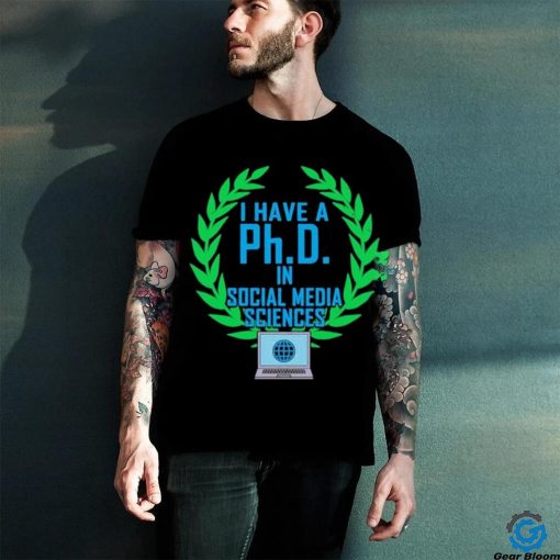 Original PhD In Social Media Sciences Laptop Shirt