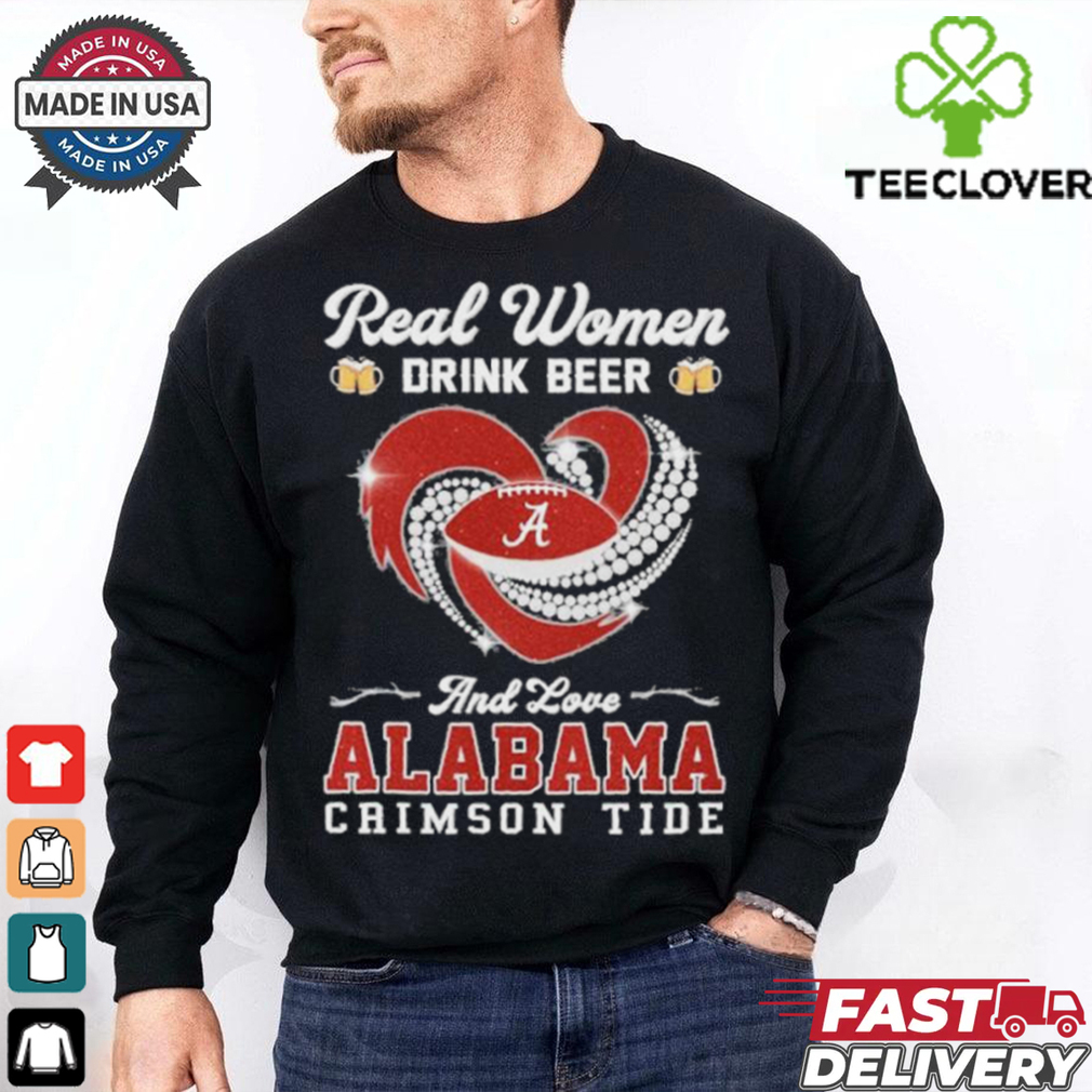 Original Real Women Drink Beer And Love Alabama Crimson Tide Christmas shirt Original Real Women Drink Beer And Love Alabama Crimson Tide Christmas shirt