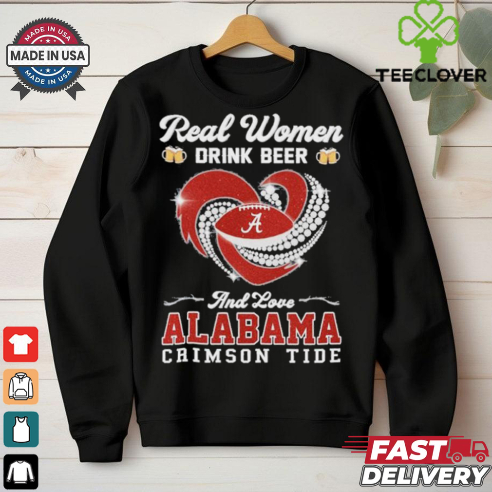 Original Real Women Drink Beer And Love Alabama Crimson Tide Christmas shirt Original Real Women Drink Beer And Love Alabama Crimson Tide Christmas shirt
