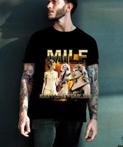 Original Sadstreet Milf Man I Love Fearless shirt