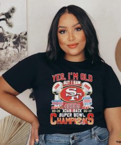 Original San Francisco 49Ers Yes ‘I’m old but I saw back 2 back Super Bowl Champions Shirt