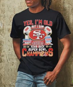 Original San Francisco 49Ers Yes ‘I’m old but I saw back 2 back Super Bowl Champions Shirt