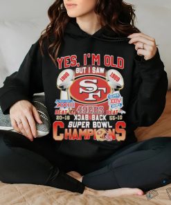 Original San Francisco 49Ers Yes ‘I’m old but I saw back 2 back Super Bowl Champions Shirt