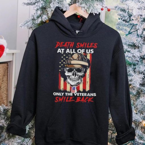 Original Skull Death Smiles At All Of Us Only The Veterans Smile Back 2023 T Shirt