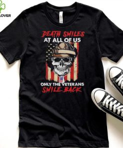 Original Skull Death Smiles At All Of Us Only The Veterans Smile Back 2023 T Shirt