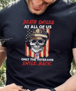 Original Skull Death Smiles At All Of Us Only The Veterans Smile Back 2023 T Shirt