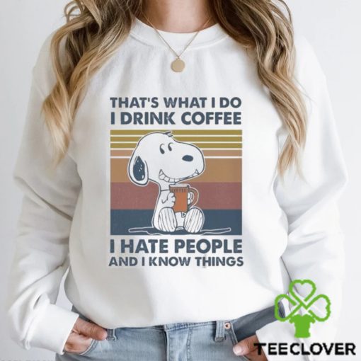 Original Snoopy That’s What I Do I Drink Coffee I Hate People And I Know Things 2024 Shirt